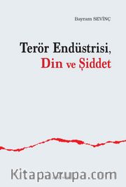 Terör Endüstrisi Din ve Şiddet