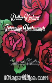 Dallar Kuşlara Tutunmayı Unutmamıştı