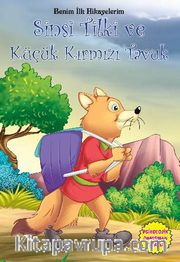Sinsi Tilki ve Küçük Kırmızı Tavuk / Benim İlk Hikayelerim