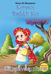 Kırmızı Başlıklı Kız / Benim İlk Hikayelerim