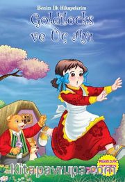 Goldilocks ve Üç Ayı / Benim İlk Hikayelerim