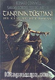 Tanrı'nın Düşmanı / Savaş Lordu Yıllıkları: 2 Bir Kral Arthur Romanı