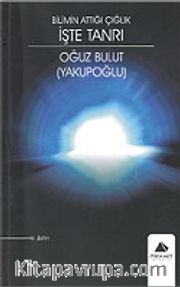 Bilimin Attığı Çığlık İşte Tanrı