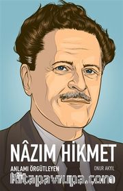 Nazım Hikmet: Anlamı Örgütleyen Ozan