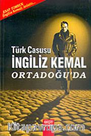 Türk Casusu İngiliz Kemal Ortadoğu'da