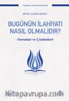 Bugünün İlahiyatı Nasıl Olmalıdır? & Sorunlar ve Çözüm Önerileri