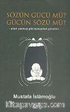 Sözün Gücü mü? Gücün Sözü mü?