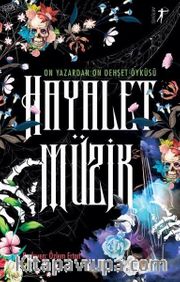 Hayalet Müzik - On Yazardan Oluşan Dehşet Öyküsü
