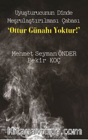 Uyuşturucunun Dinde Meşrulaştırılması Çabası ‘Ottur Günahı Yoktur!’