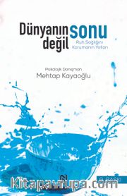 Dünyanın Sonu Değil / Ruh Sağlığını Korumak