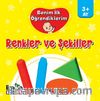 Benim İlk Öğrendiklerim / Renkler ve Şekiller
