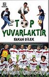 Top Yuvarlaktır