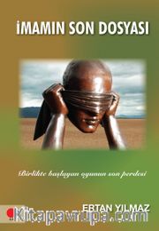 İmamın Son Dosyası <br /> Birlikte Başlayan Oyunun Son Perdesi