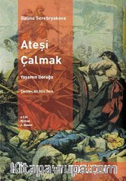 Ateşi Çalmak 4 Yaşamın Doruğu