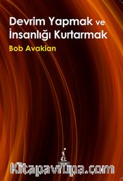 Devrim Yapmak ve İnsanlığı Kurtarmak