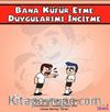 Bana Küfür Etme Duygularımı İncitme