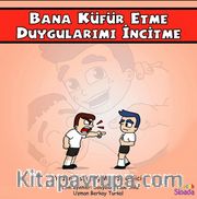 Bana Küfür Etme Duygularımı İncitme