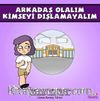 Arkadaş Olalım Kimseyi Dışlamayalım