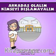 Arkadaş Olalım Kimseyi Dışlamayalım