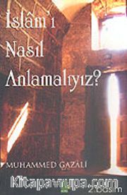 İslam'ı Nasıl Anlamalıyız?