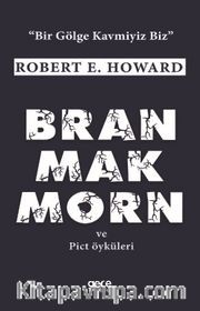 Bran Mak Morn ve Diğer Pict Öyküleri <br /> Bir Gölge Kavmiyiz Biz