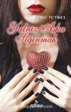 Yalnız Aşka Sığınmak