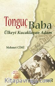 Tonguç Baba <br /> Ülkeyi Kucaklayan Adam