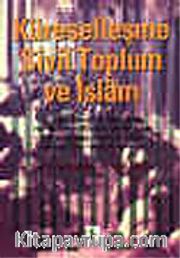 Küreselleşme Sivil Toplum ve İslam