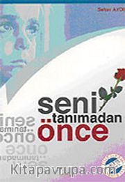 Seni Tanımadan Önce