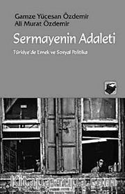 Sermayenin Adaleti <br /> Türkiye'de Emek ve Sosyal Politika