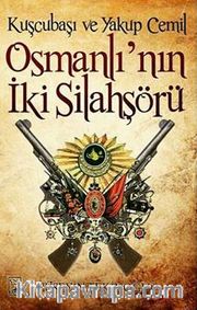Kuşçubaşı ve Yakup Cemil Osmanlı'nın İki Silahşörü