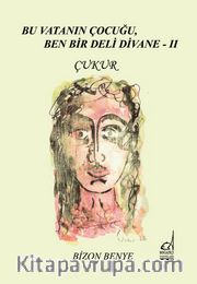 Bu Vatanın Çocuğu, Ben Bir Deli Divane II - Çukur