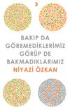 Bakıp da Göremediklerimiz  Görüp de Bakmadıklarımız