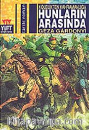 Hunların Arasında Kölelikten Kahramanlığa