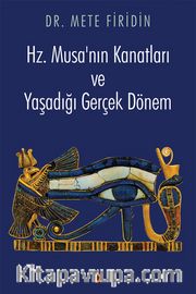 Hz. Musa’nın Kanatları ve Yaşadığı Gerçek Dönem