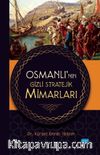 Osmanlı’nın Gizli Stratejik Mimarları