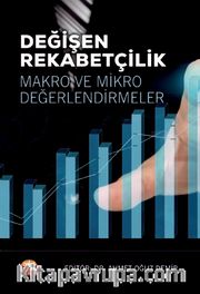 Değişen Rekabetçilik <br /> Makro ve Mikro Değerlendirmeler