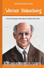 Werner Heisenberg / Bilimin Öncüleri