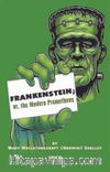Frankenstein & Or, The Modern Prometheus