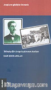 İttihatçı Bir Arap Aydınının Anıları