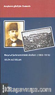 Beyrut Şehremininin Anıları (1908-1918)