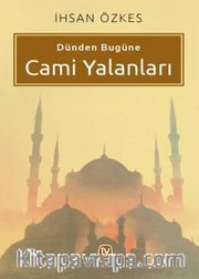 Dünden Bugüne Cami Yalanları
