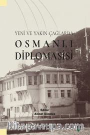 Yeni ve Yakın Çağlarda Osmanlı Diplomasisi