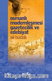 Osmanlı Modernleşmesi Gazetecilik ve Edebiyat