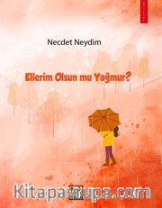 Ellerim Olsun mu Yağmur? 