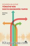 Dünden Bugüne Türkiye'nin Sosyo Ekonomik Yapısı