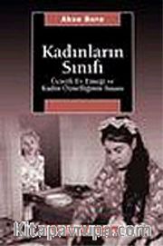 Kadınların Sınıfı <br /> Ücretli Ev Emeği ve Kadın Öznelliğinin İnşası