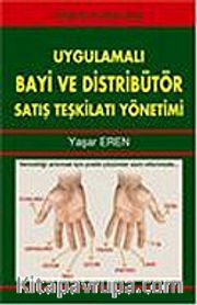 Uygulamalı Bayi ve Distribütör Satış Teşkilatı Yönetimi