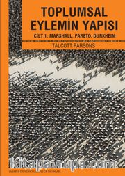 Toplumsal Eylemin Yapısı Cilt:1 <br /> Marshall, Pareto, Durkheim