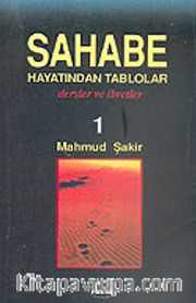 Sahabe Hayatından Tablolar/Dersler ve İbretler 1